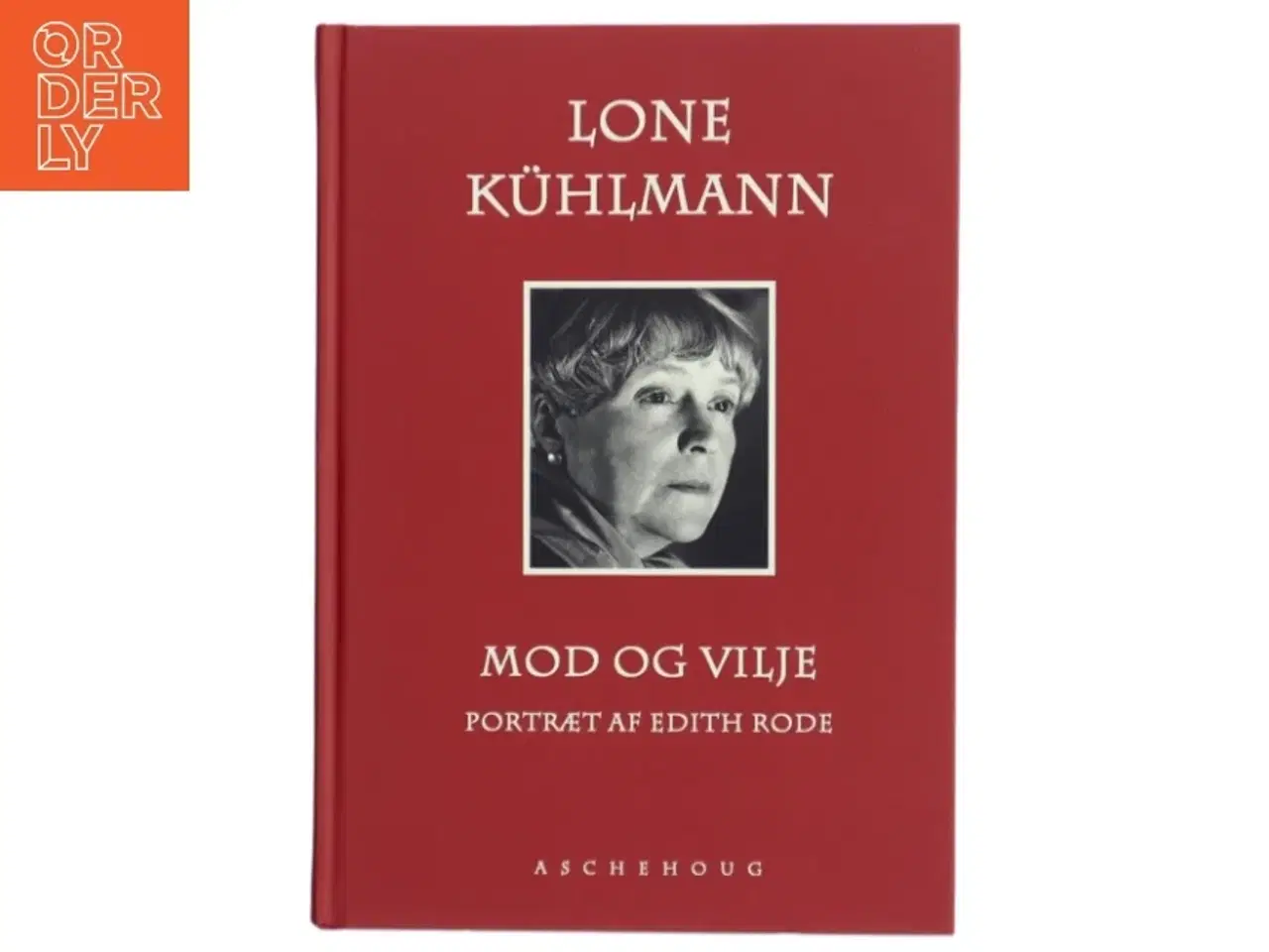Billede 1 - Mod og vilje : portræt af Edith Rode af Lone Kühlmann (Bog)
