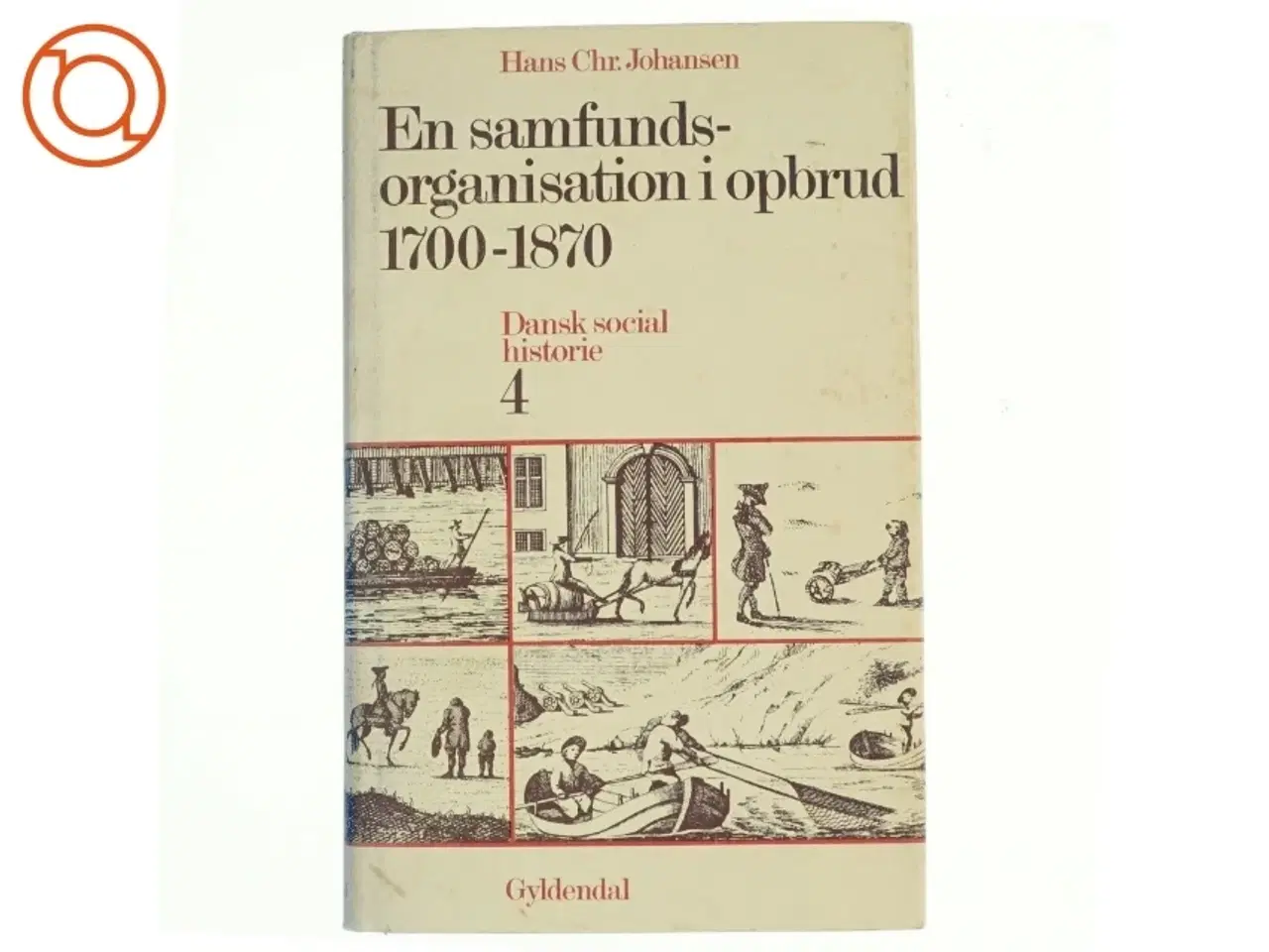 Billede 1 - En Samfundsorganisation i opbrud 1700-1870 af Hans Chr. Johansen (Bog) fra Gyldendal
