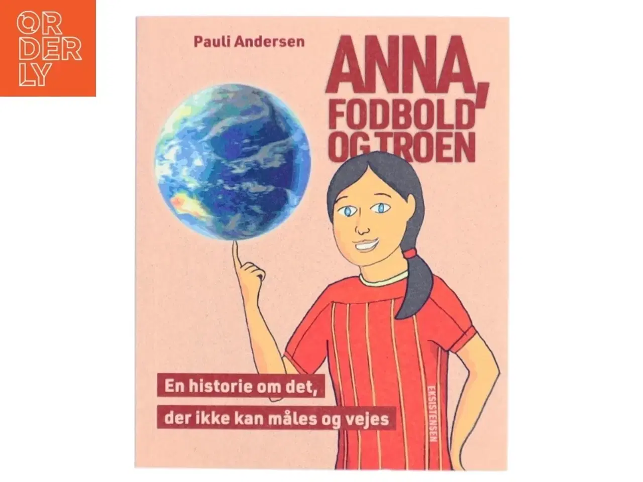 Billede 1 - Anna, fodbold og troen : en historie om det, der ikke kan måles og vejes af Pauli Andersen (f. 1954-05-27) (Bog)
