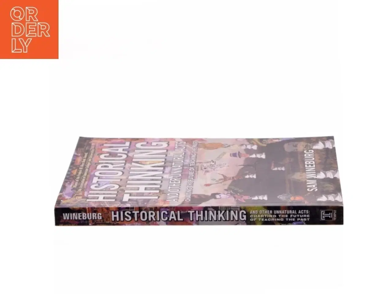 Billede 2 - Historical thinking and other unnatural acts : charting the future of teaching the past af Samuel Wineburg (Bog)