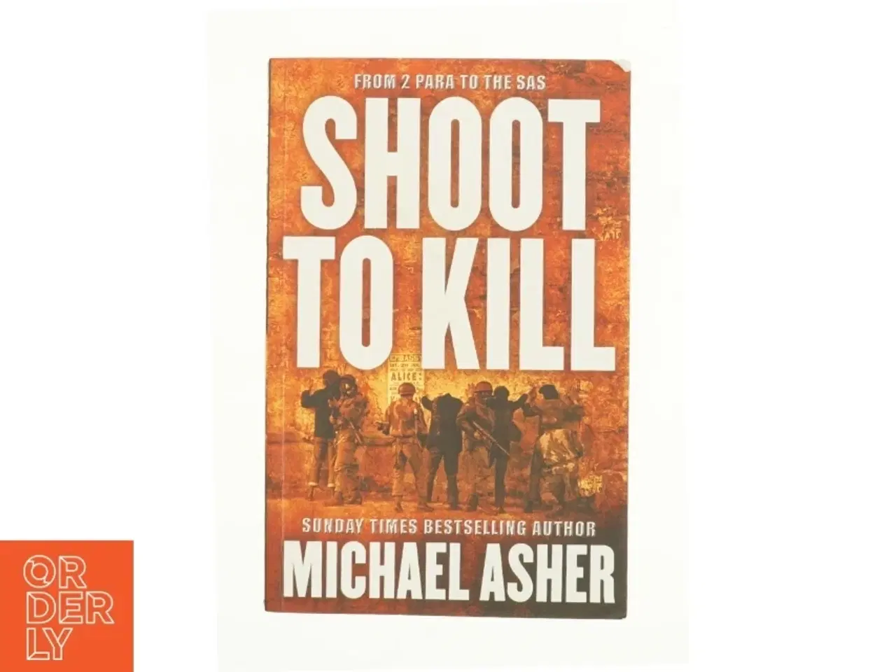 Billede 1 - Shoot to Kill: from 2 Para to the SAS af Asher, Michael (Bog)