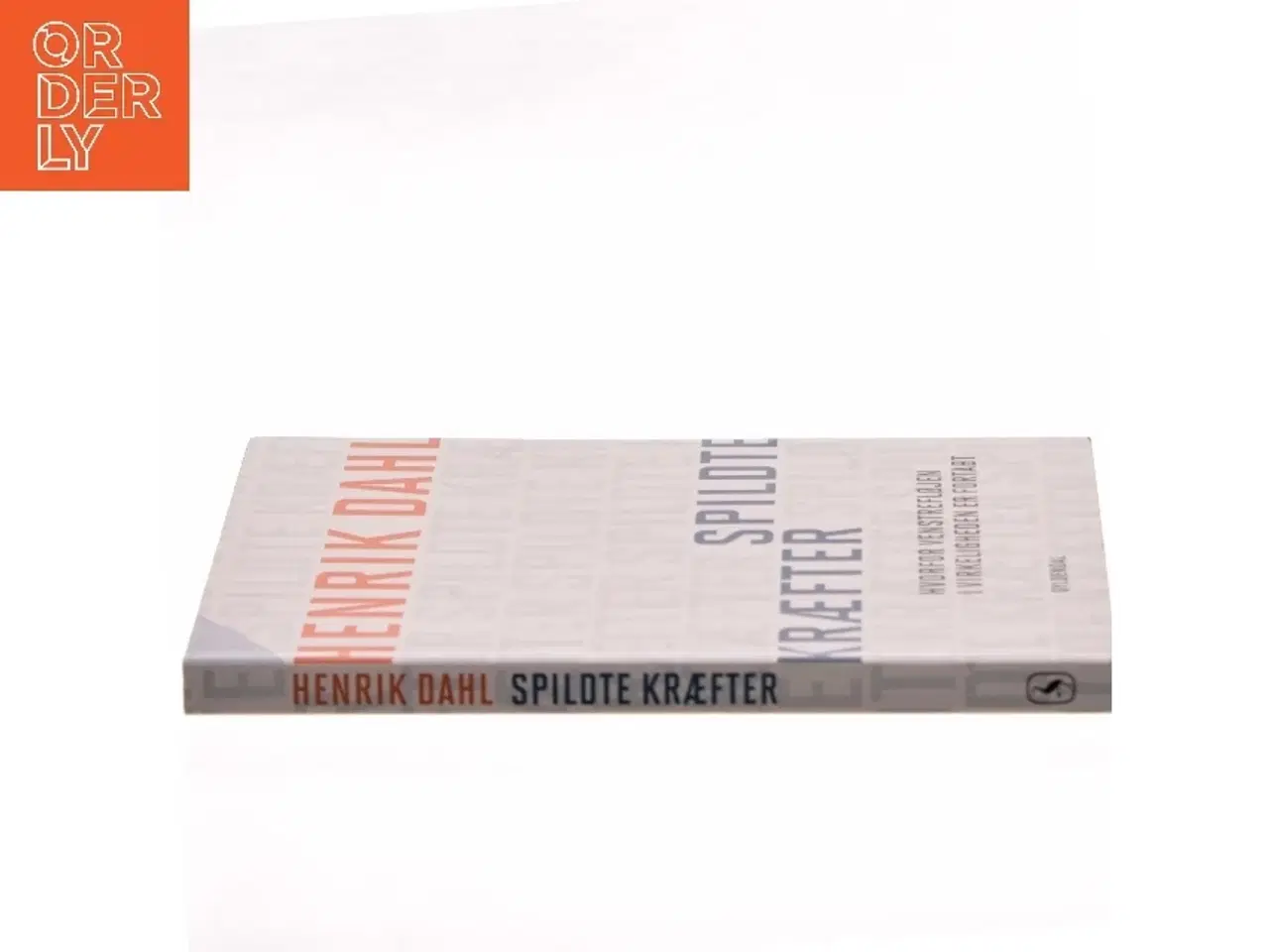 Billede 2 - Spildte kræfter : hvorfor venstrefløjen i virkeligheden er fortabt af Henrik Dahl (f. 1960-02-20) (Bog)