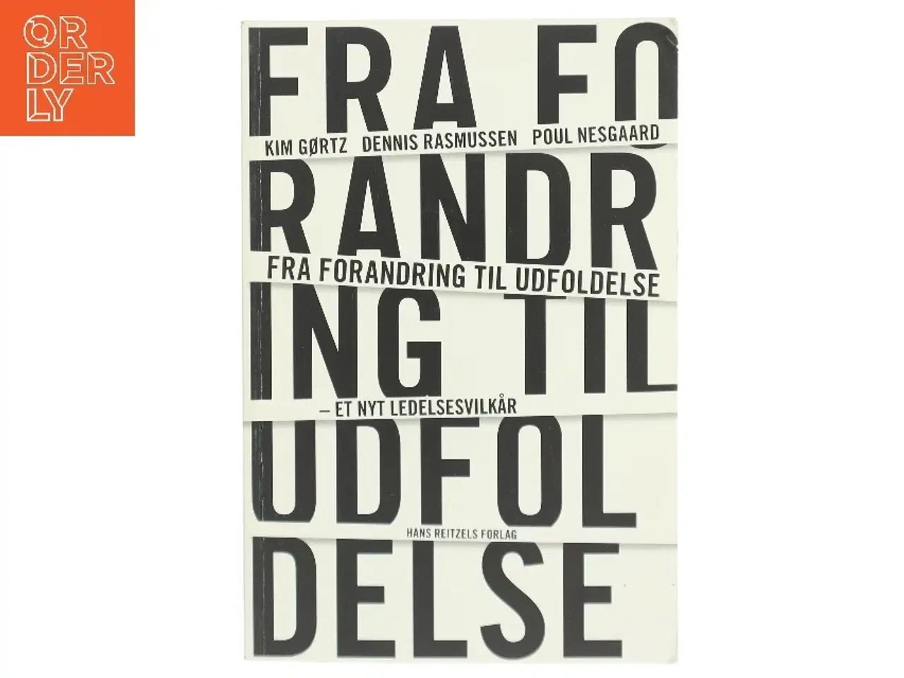 Billede 1 - Fra forandring til udfoldelse : et nyt ledelsesvilkår af Kim Gørtz (Bog)