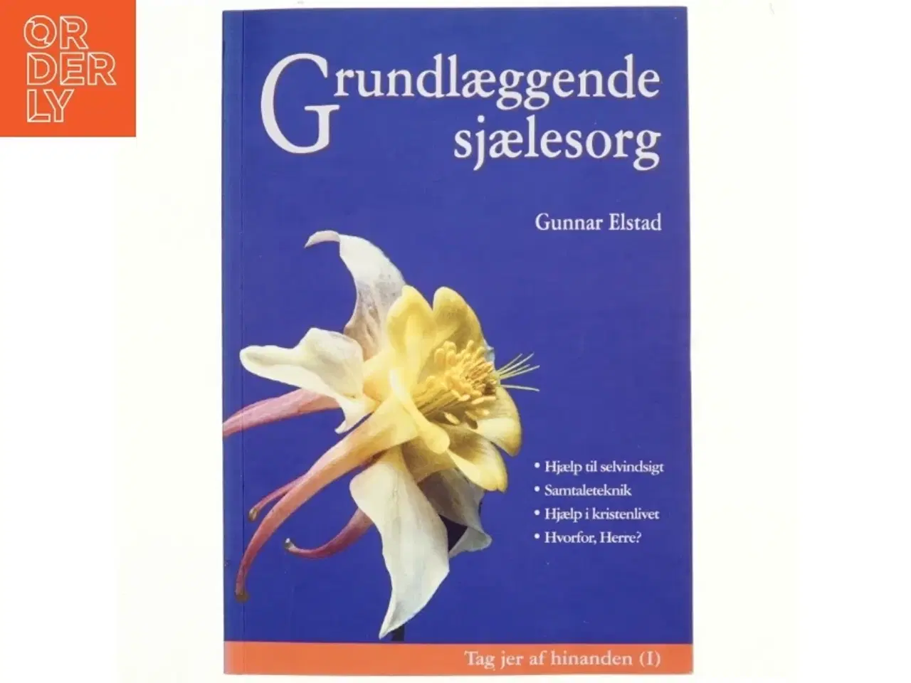 Billede 1 - Grundlæggende sjælesorg af Gunnar Elstad (Bog)