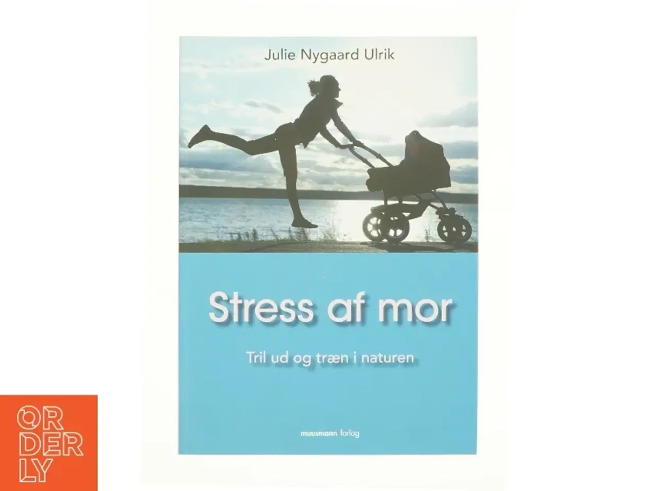 Billede 1 - Stress af mor af Julie Nygaard Ulrik (Bog)