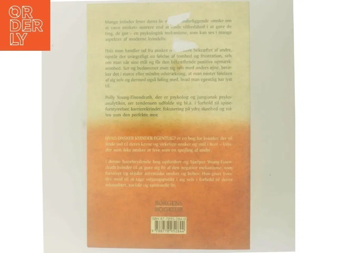 Billede 3 - Hvad ønsker kvinder egentlig? : om at sætte sig ud over ønsket om at være ønsket af Polly Young-Eisendraht (Bog)