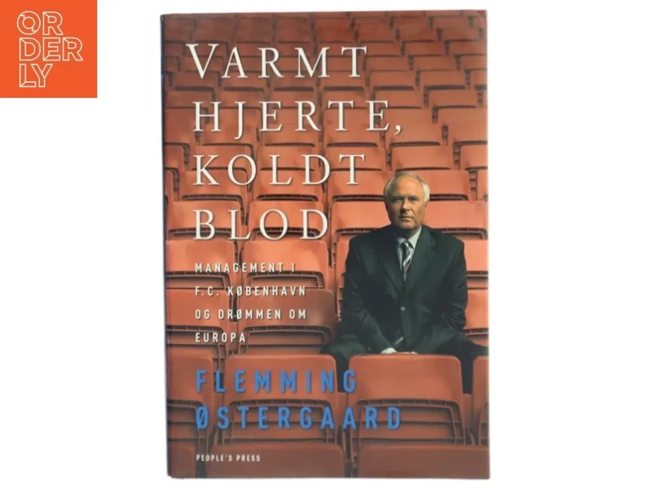 Billede 1 - Varmt hjerte, koldt blod : management i F.C. København og drømmen om Europa af Flemming Østergaard (Bog)