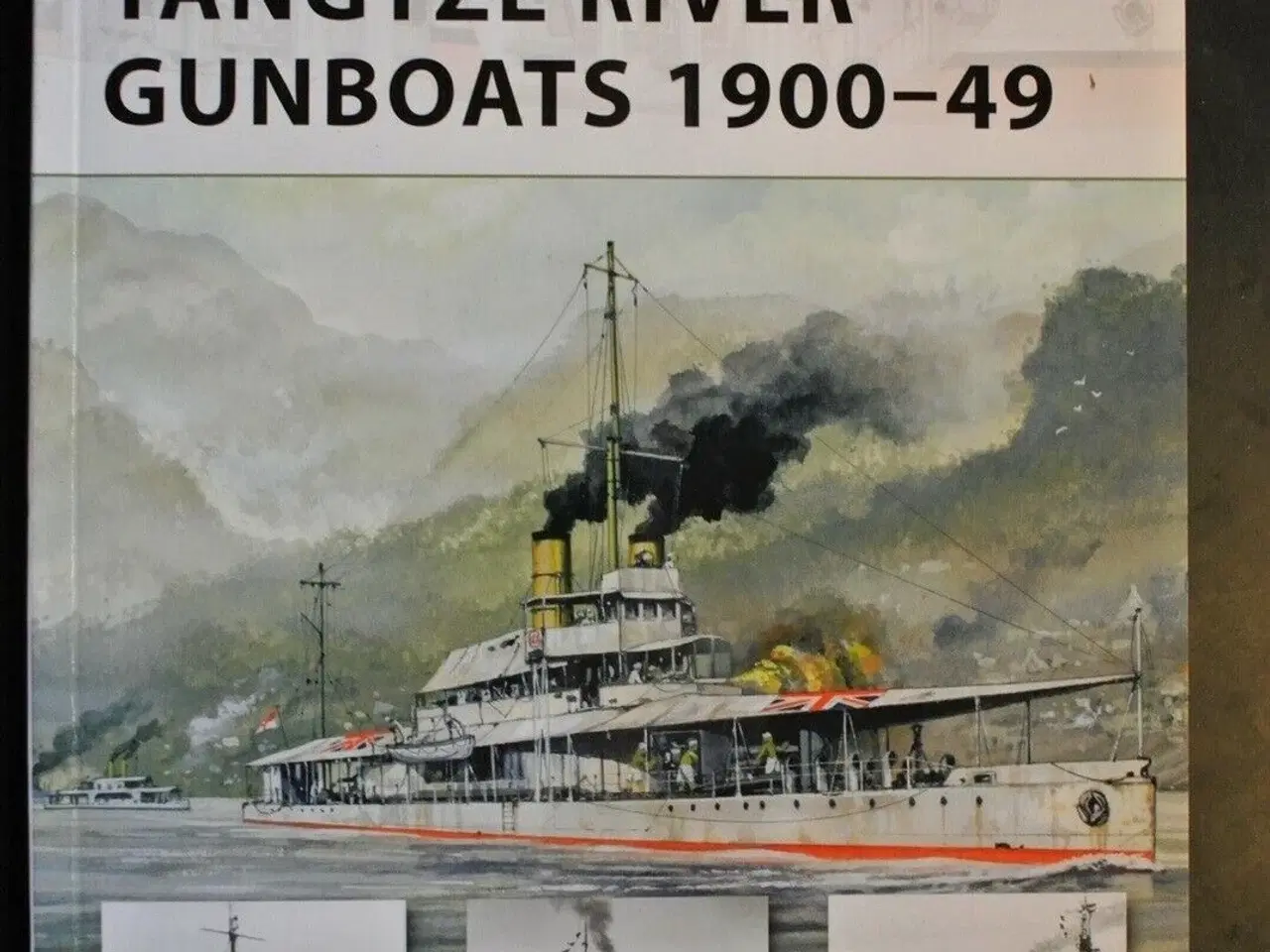 Billede 1 - yangtze river gunboats 1900-49, by angus konstam. 