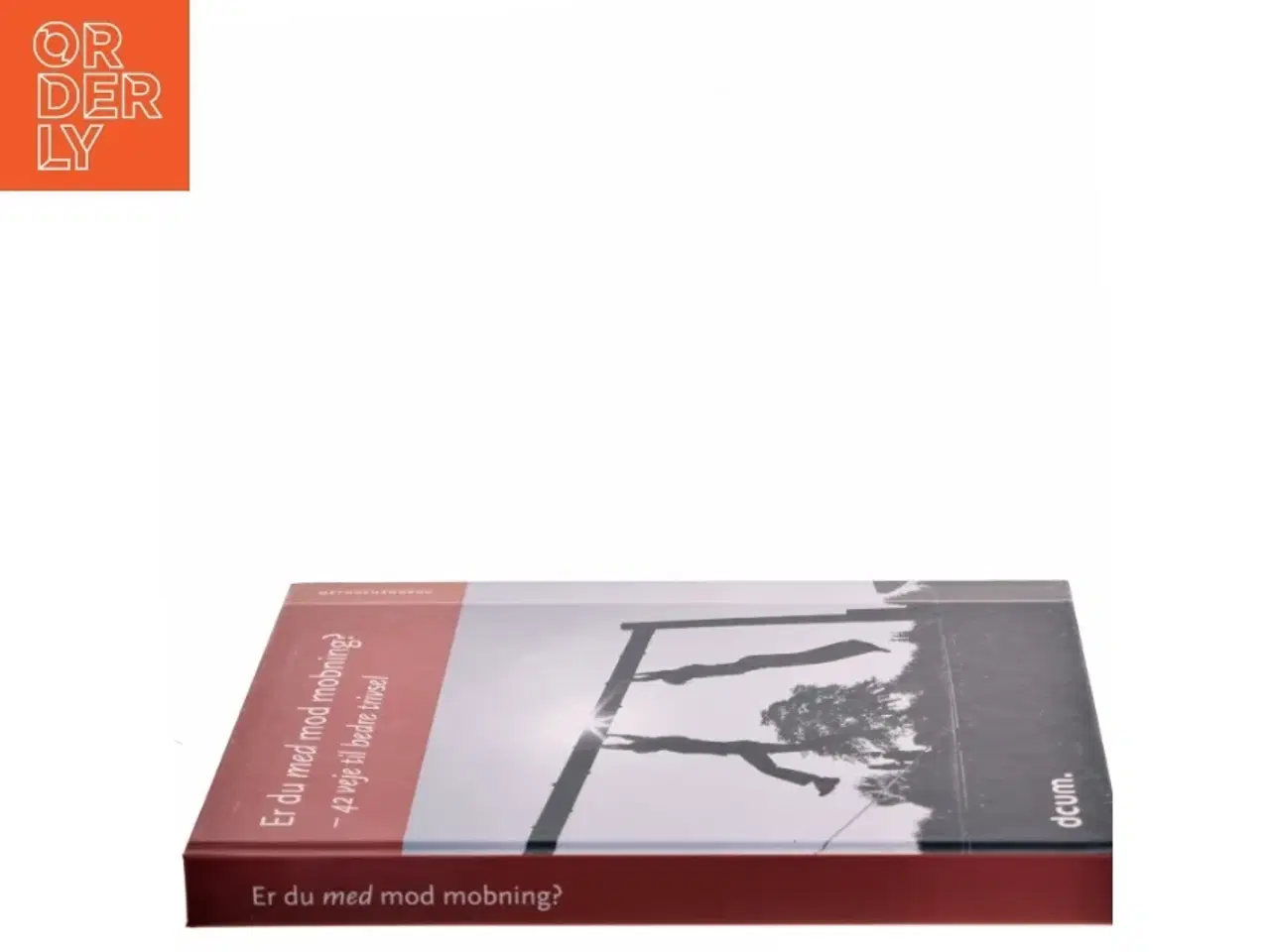 Billede 2 - Er du med mod mobning? - 42 veje til bedre trivsel af Dansk Center for Undervisningsmiljø (Bog)