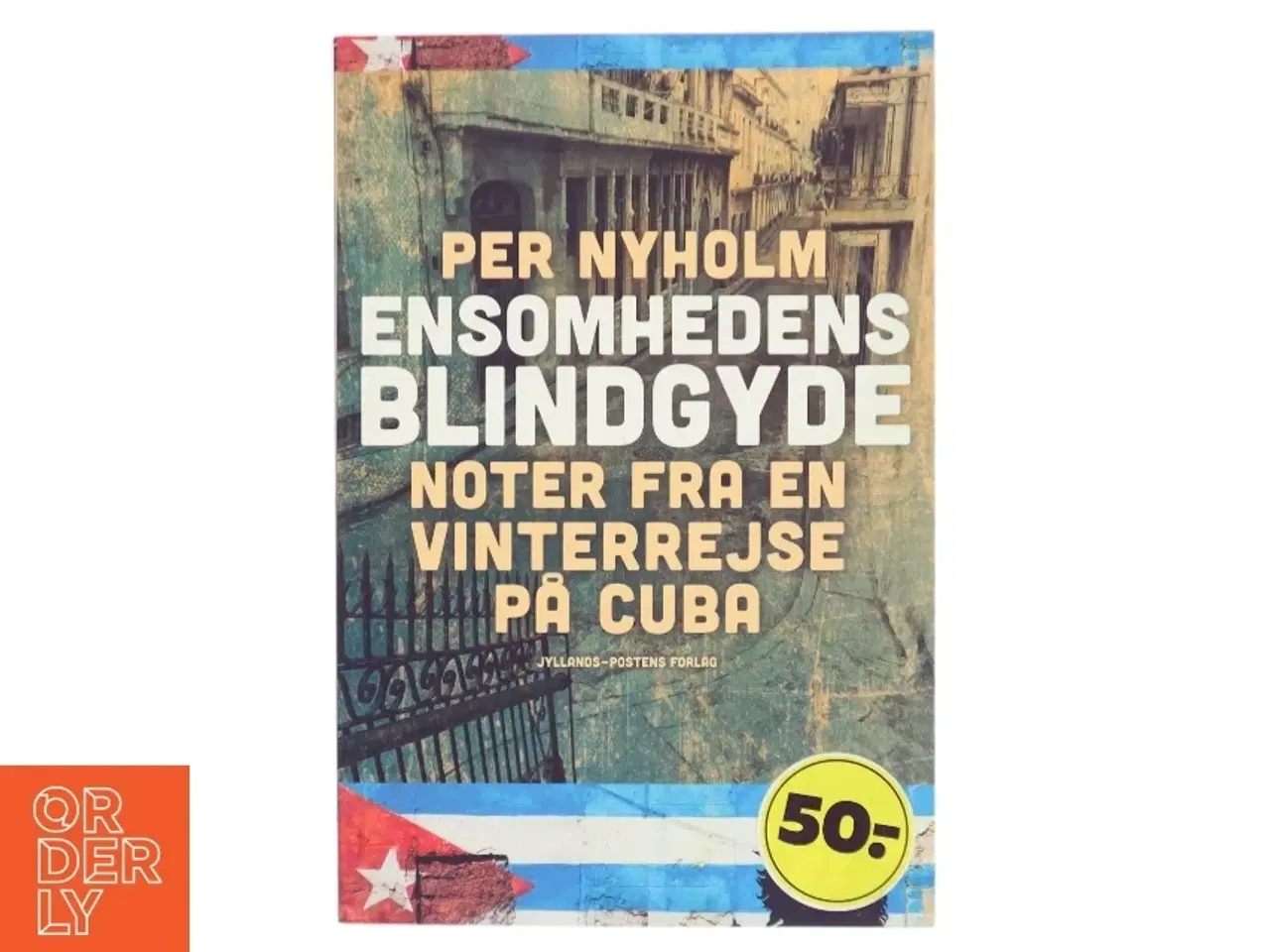 Billede 1 - Ensomhedens blindgyde : noter fra en vinterrejse på Cuba : med en efterskrift om Europa af Per Nyholm (Bog)