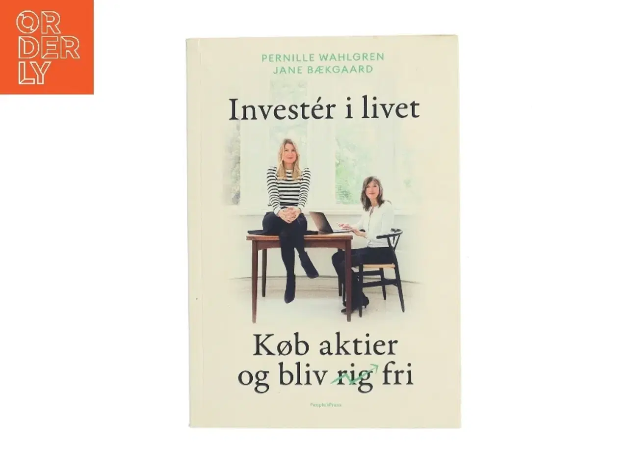 Billede 2 - Invester i livet : køb aktier og bliv fri af Pernille Wahlgren (Bog)