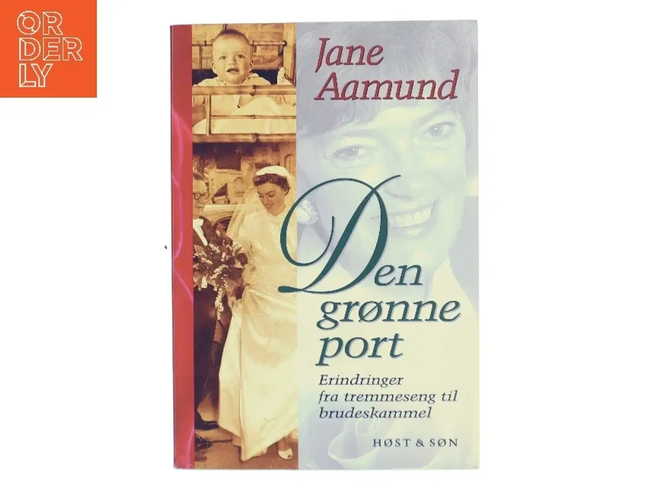 Billede 1 - Den grønne port : erindringer fra tremmeseng til brudeskammel af Jane Aamund (Bog)