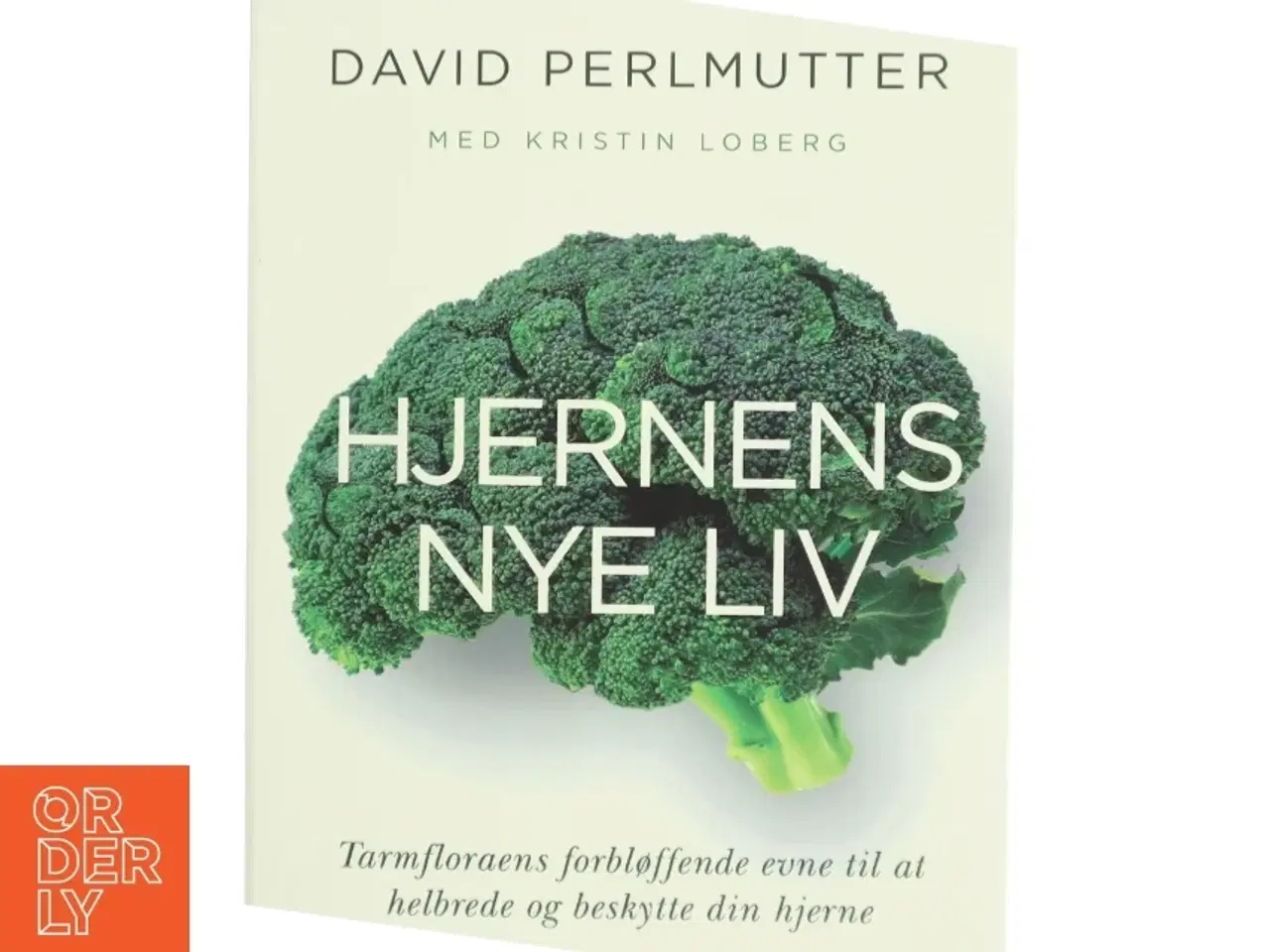 Billede 1 - Hjernens nye liv : tarmfloraens forbløffende evne til at helbrede og beskytte din hjerne af David Perlmutter (Bog)