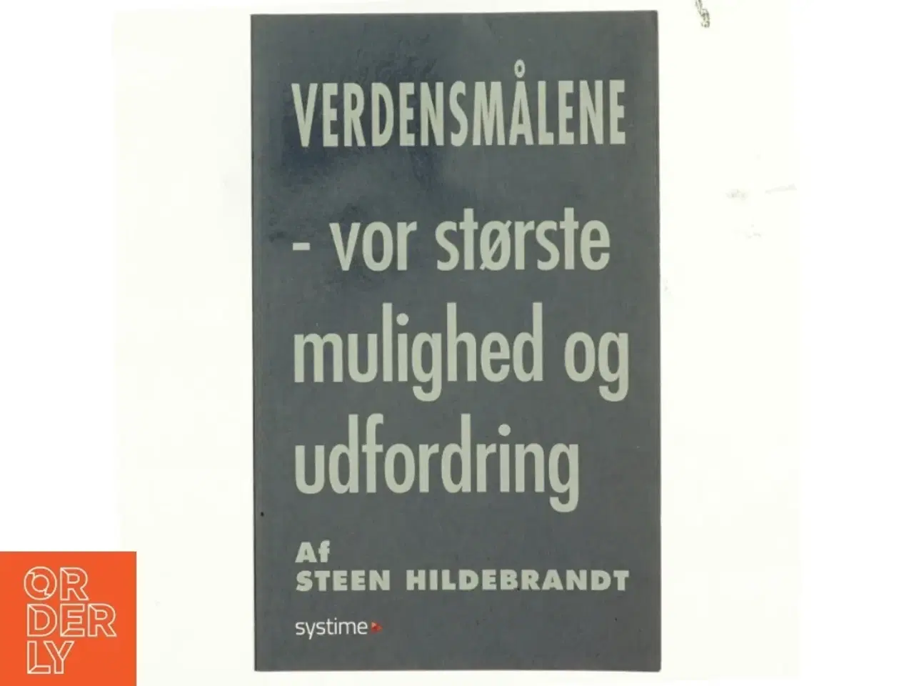 Billede 1 - Verdensmålene : vor største mulighed og udfordring af Steen Hildebrandt (Bog)