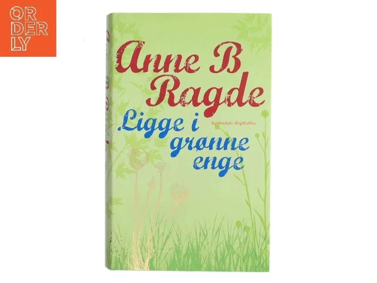 Billede 1 - Ligge i grønne enge af Anne B. Ragde (Bog)