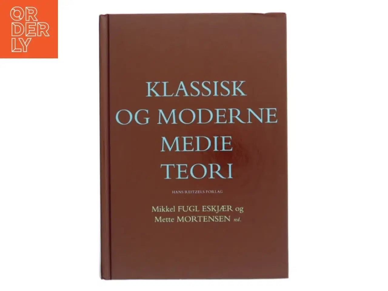 Billede 1 - Klassisk og moderne medieteori af Mikkel Fugl Eskjær (Bog)