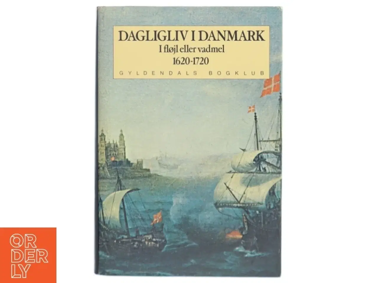 Billede 1 - Bog - Dagligliv i Danmark (1620-1720) fra Gyldendal