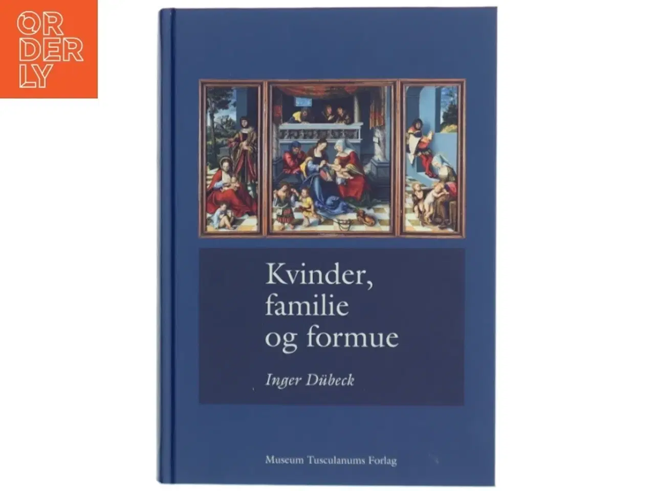Billede 1 - Kvinder, familie og formue : studier i dansk og europæisk retshistorie af Inger Dübeck (Bog)