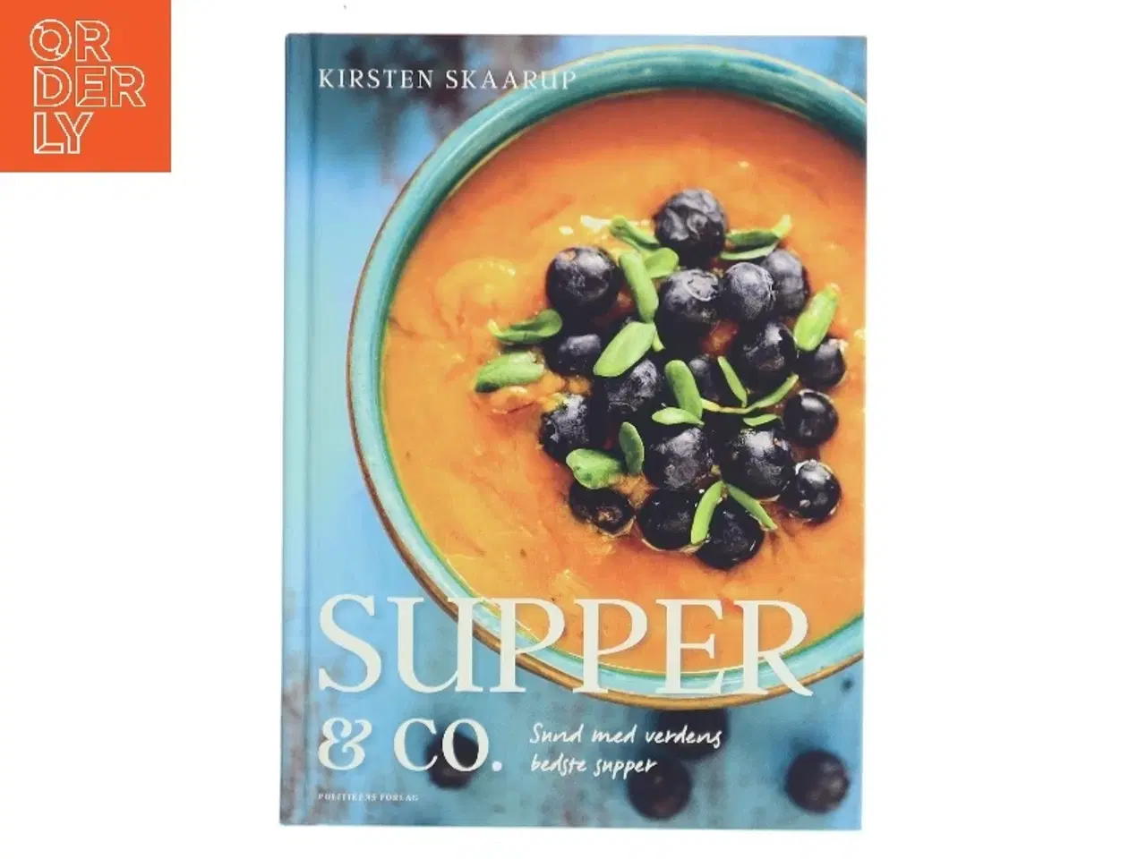 Billede 1 - Supper & co. : sund med verdens bedste supper af Kirsten Skaarup (Bog)