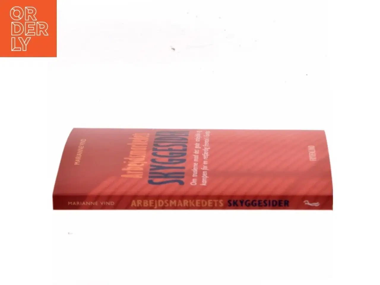 Billede 2 - Arbejdsmarkedets skyggesider : om truslerne mod det gode arbejdsliv og kampen for en retfærdig fremtid i Europa af Marianne Vind (Bog)