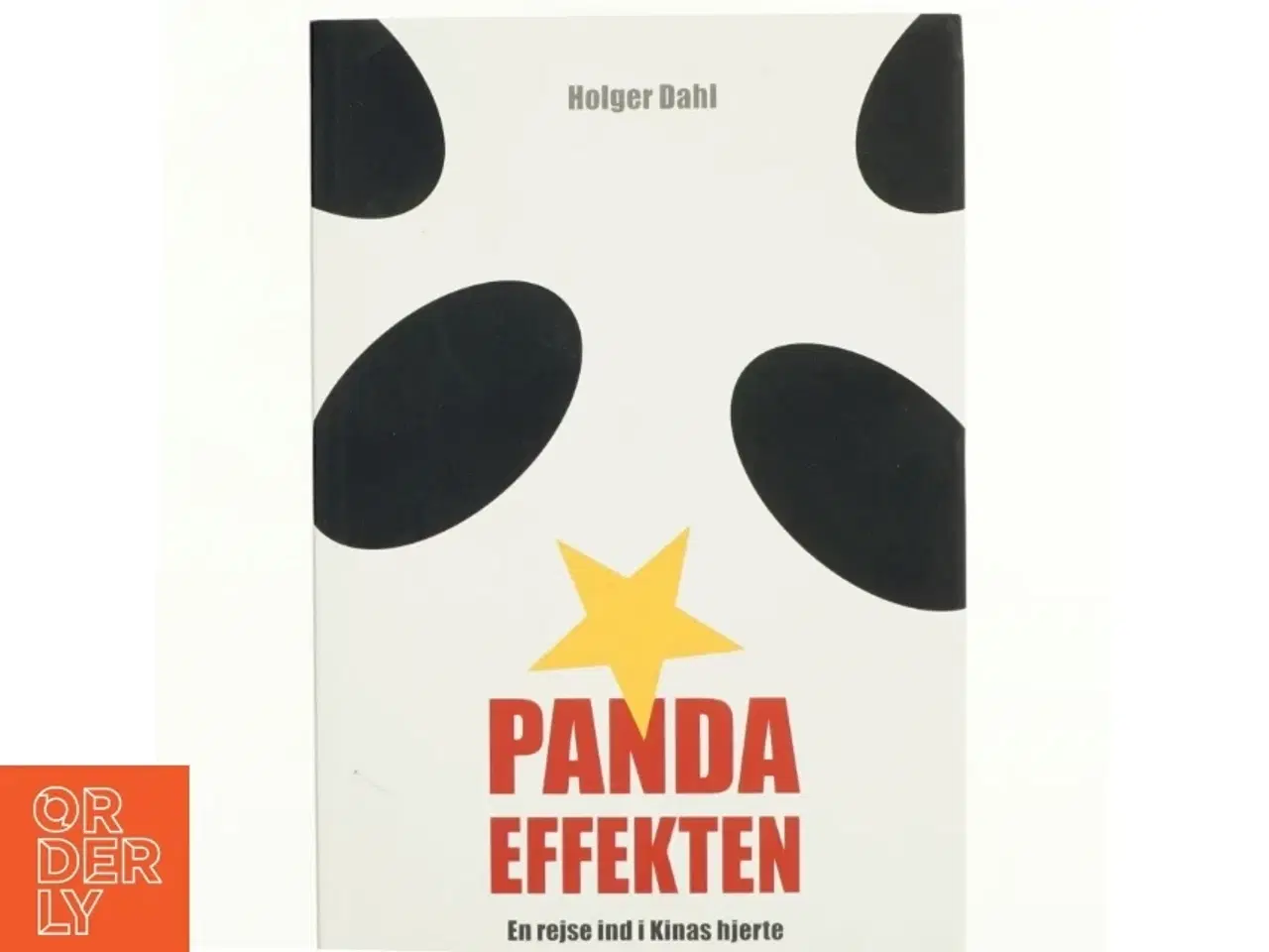 Billede 1 - Pandaeffekten : en rejse ind i Kinas hjerte af Holger Dahl (f. 1961-09-09) (Bog)