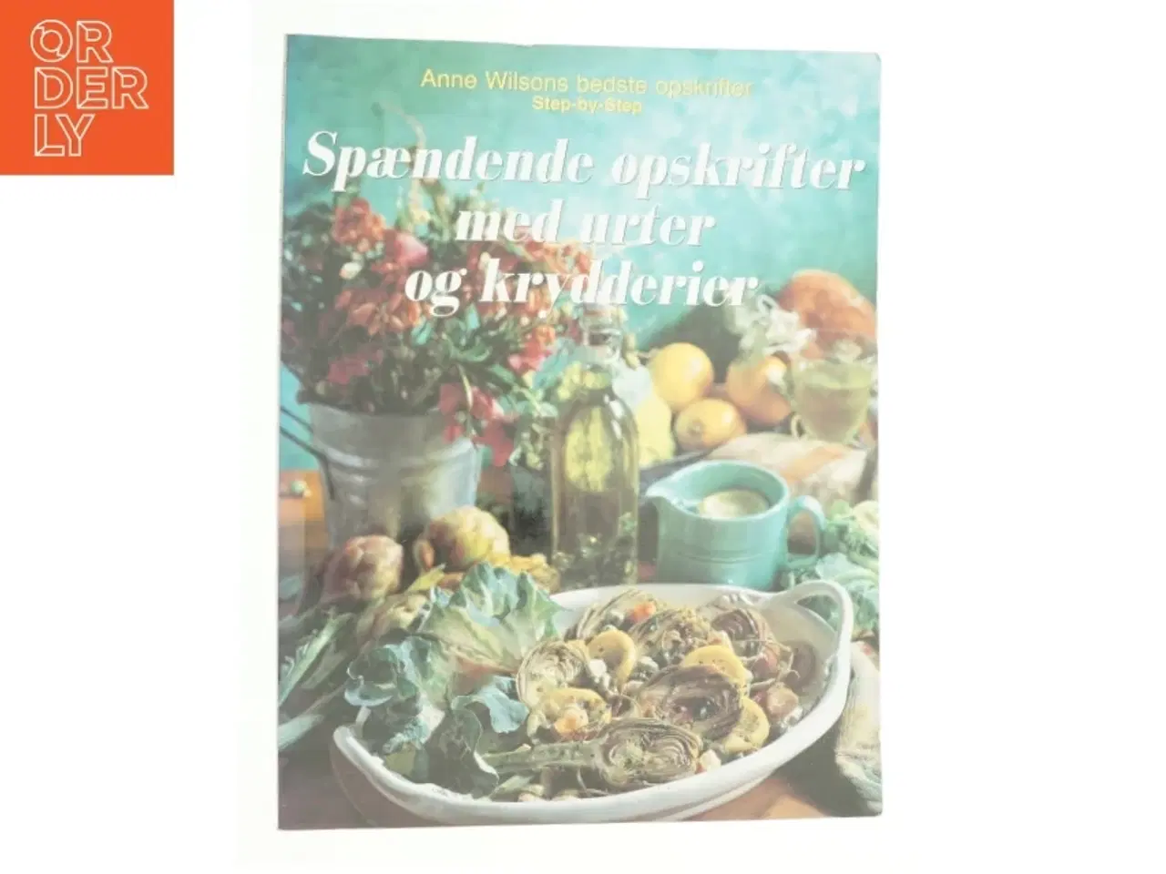 Billede 1 - Spændende opskrifter med urter og kryddererier af Anne Wilson (Bog)