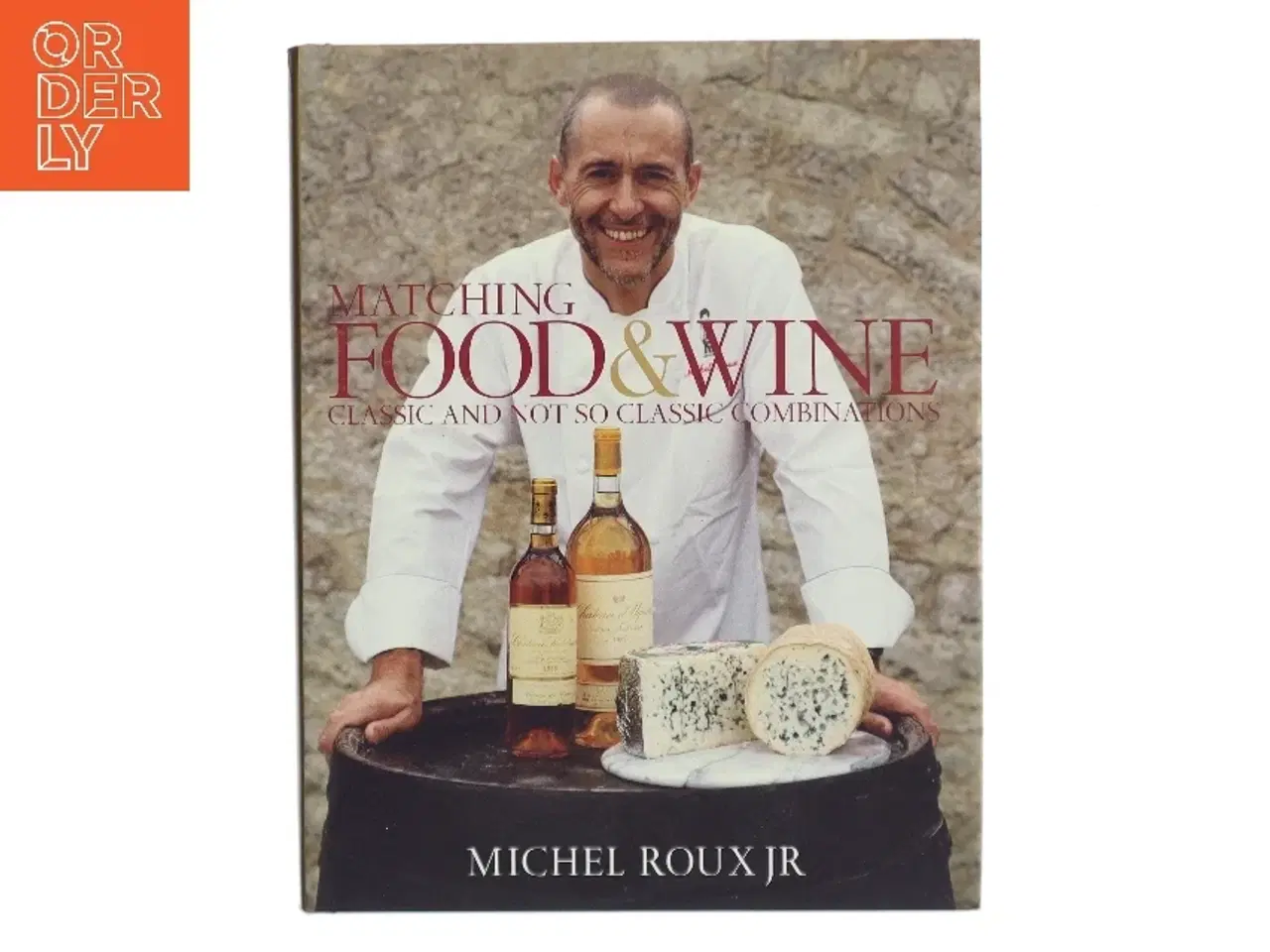 Billede 1 - Matching Food & Wine af Michel Roux (Bog)