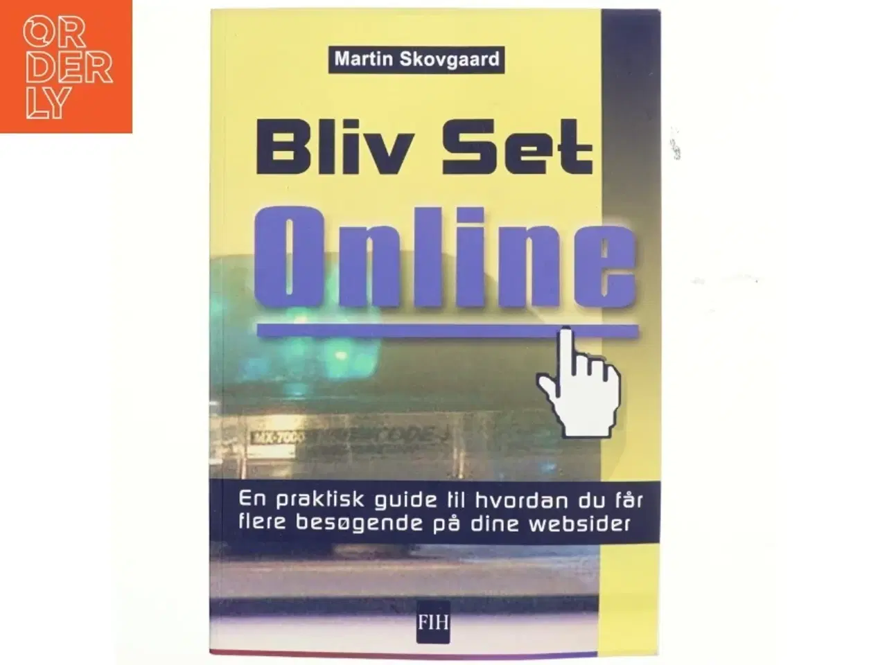 Billede 1 - Bliv set online : en praktisk guide til, hvordan du får flere besøgende på dine websider af Martin Skovgaard (Bog)