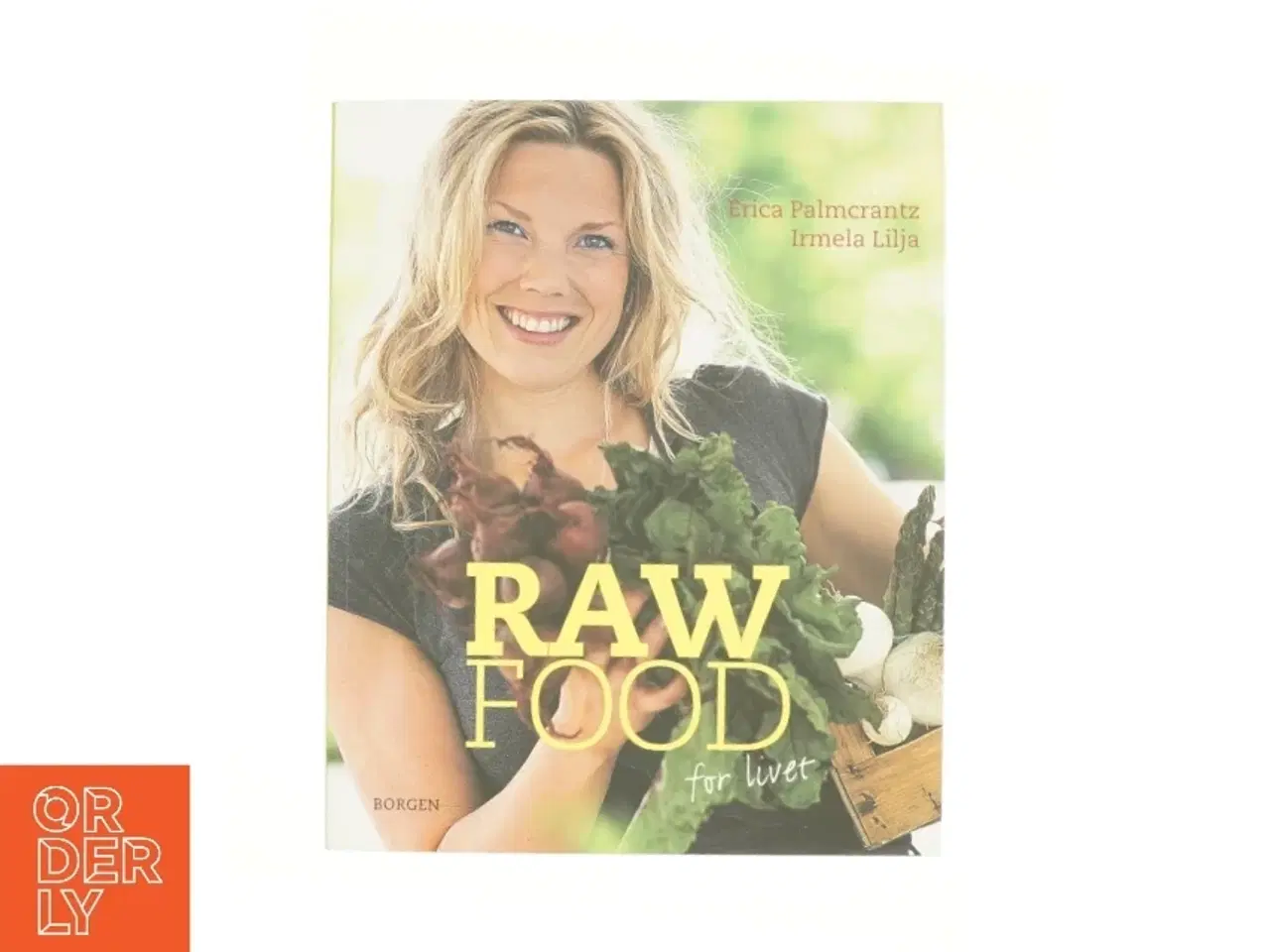 Billede 1 - Raw food for livet af Erica Palmcrantz, Irmela Lilja (Bog)