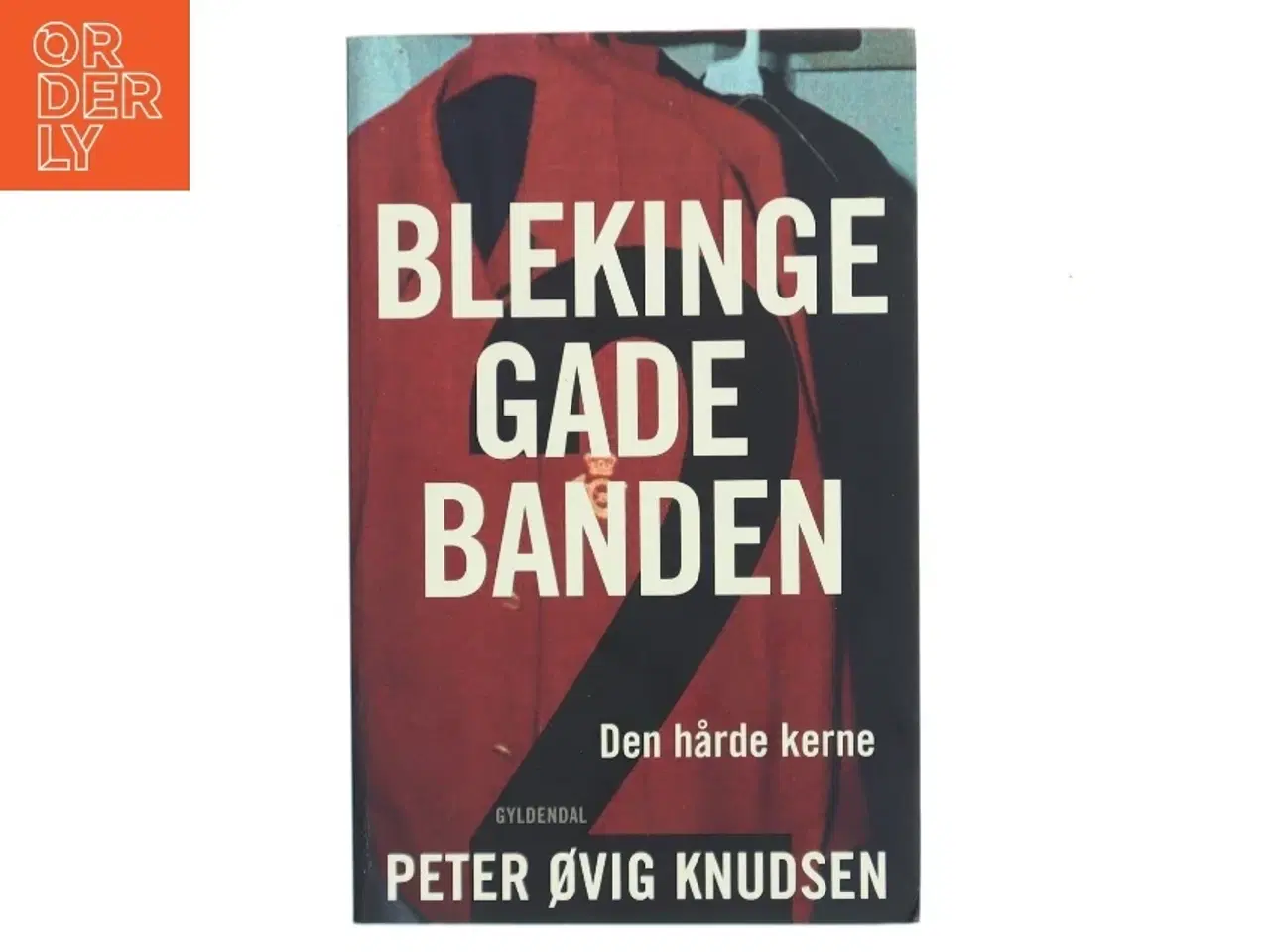 Billede 1 - Blekingegadebanden. Bind 2, Den hårde kerne af Peter Øvig Knudsen (Bog)