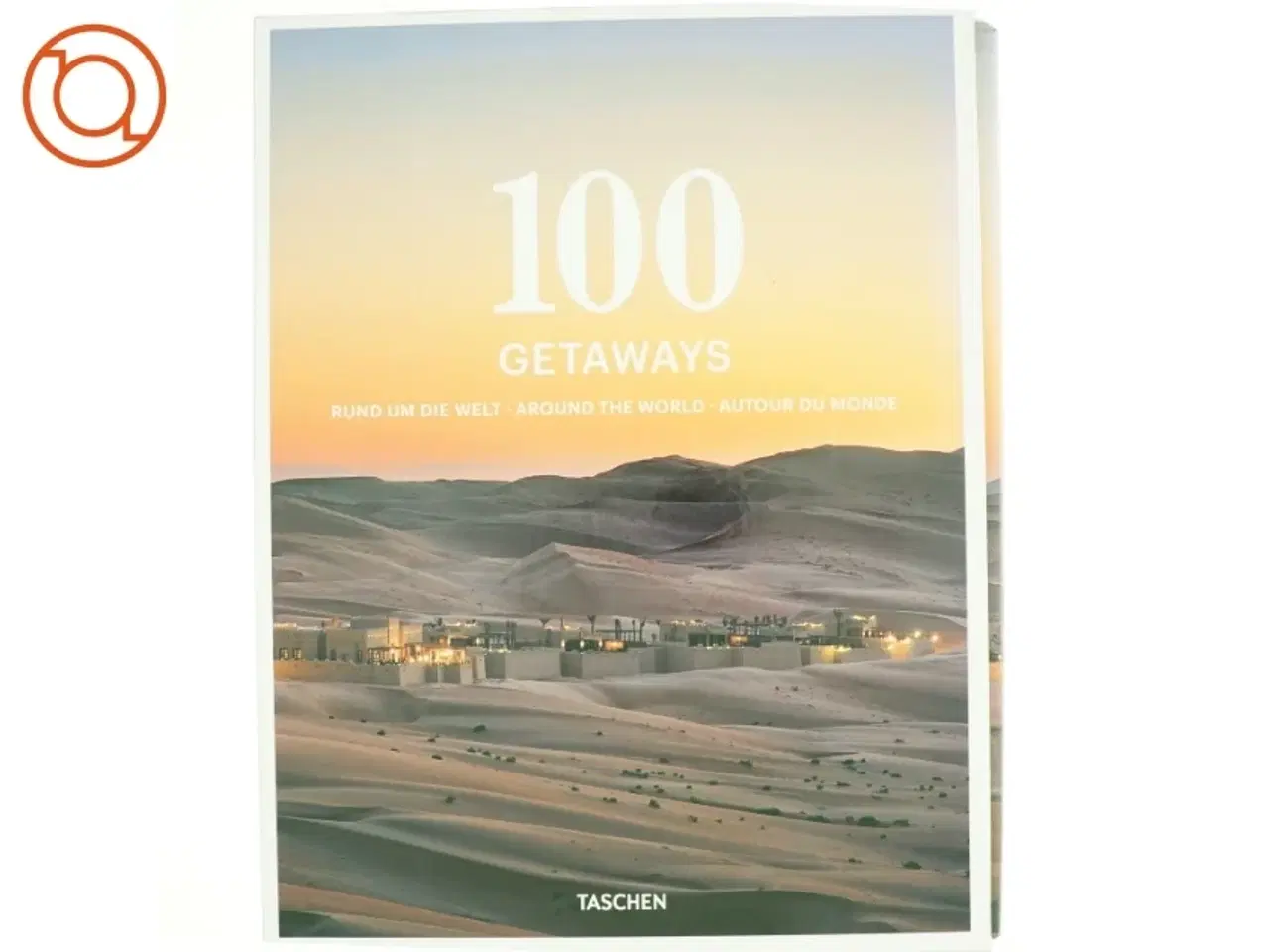 Billede 1 - 100 Getaways rund um die Welt, around the world, autour du monde af Max Scharnigg (Bog)