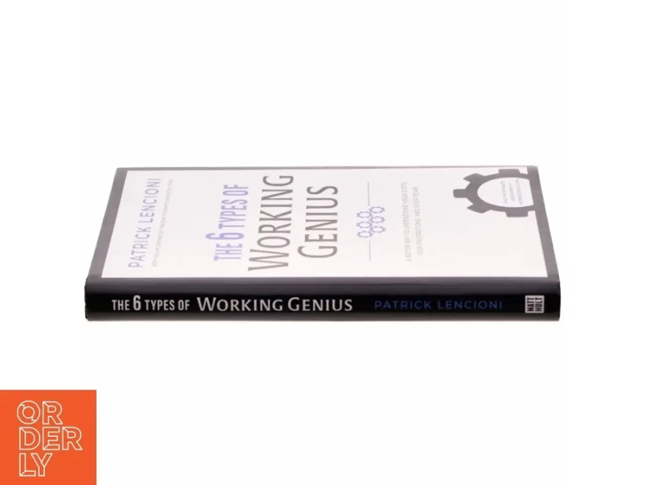 Billede 2 - The 6 types of working genius : a better way to understand your gifts, your frustrations, and your team af Patrick Lencioni (1965-) (Bog)