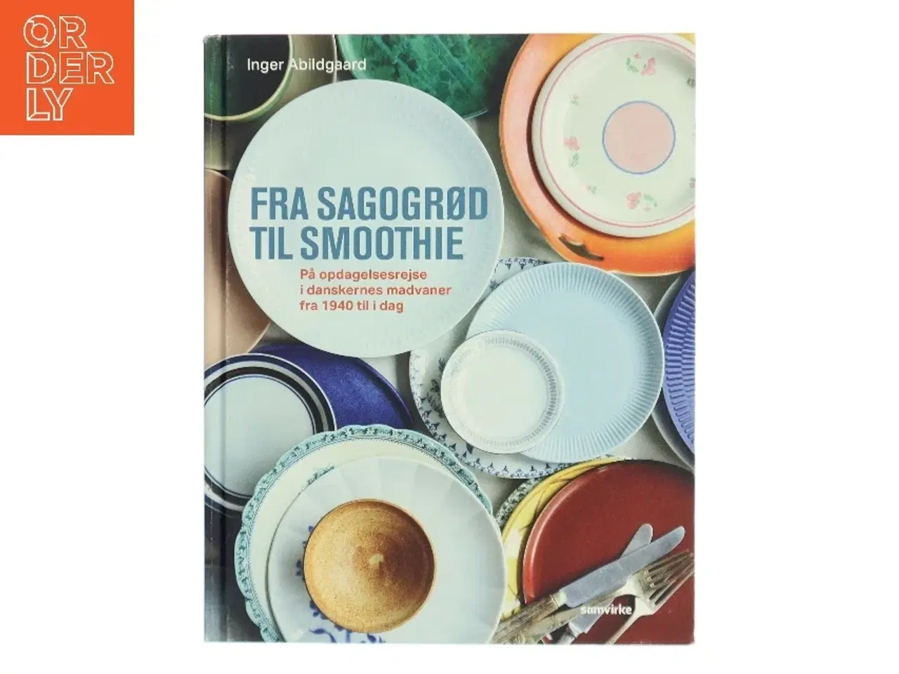Billede 1 - Fra sagogrød til smoothie : på opdagelsesrejse i danskernes madvaner fra 1940 til i dag af Inger Abildgaard (Bog)