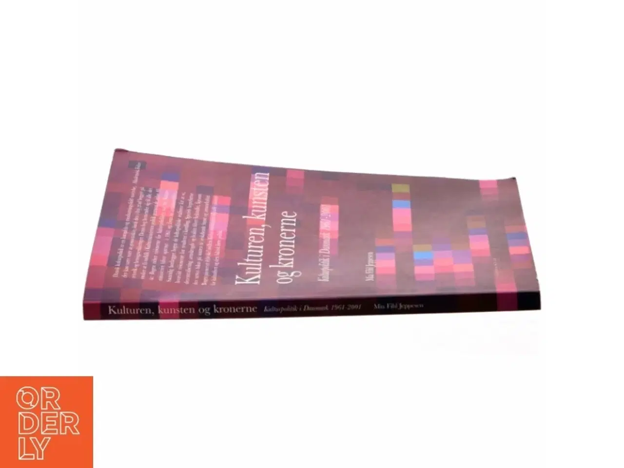 Billede 3 - Kulturen, kunsten og kronerne : kulturpolitik i Danmark 1961-2001 af Mia Fihl Jeppesen (Bog)