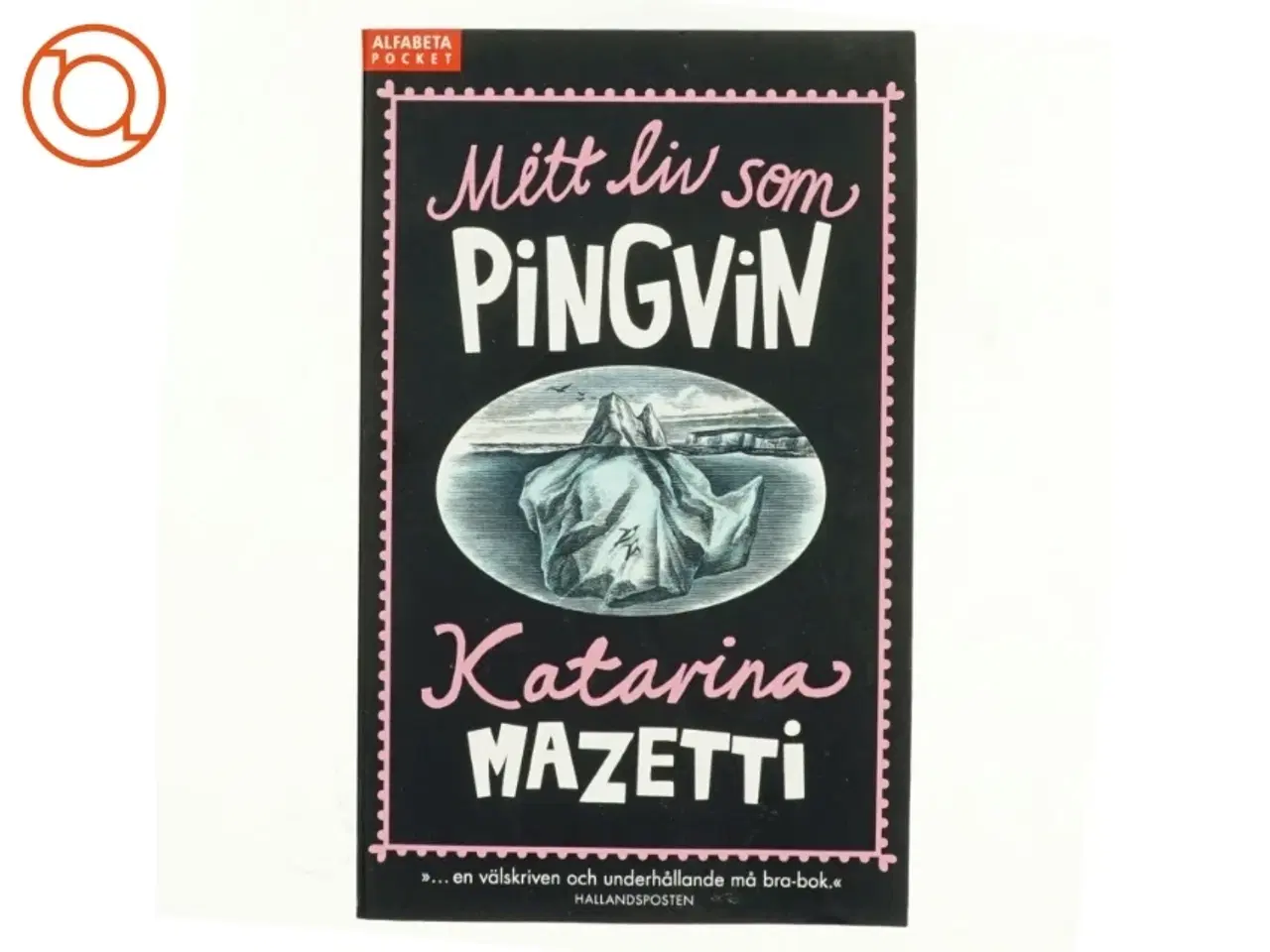 Billede 1 - Mitt liv som pingvin af Katarina Mazetti (Bog)