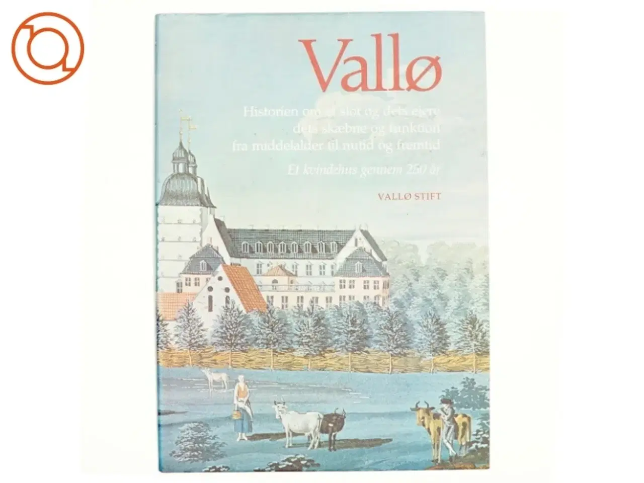 Billede 1 - Vallø af Sys Hartmann (red.) (bog)