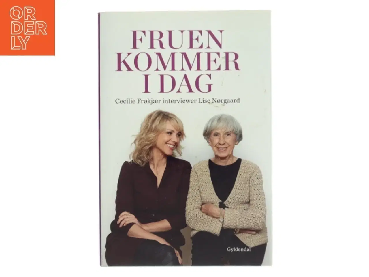 Billede 1 - Fruen kommer i dag : Cecilie Frøkjær interviewer Lise Nørgaard (Bog)