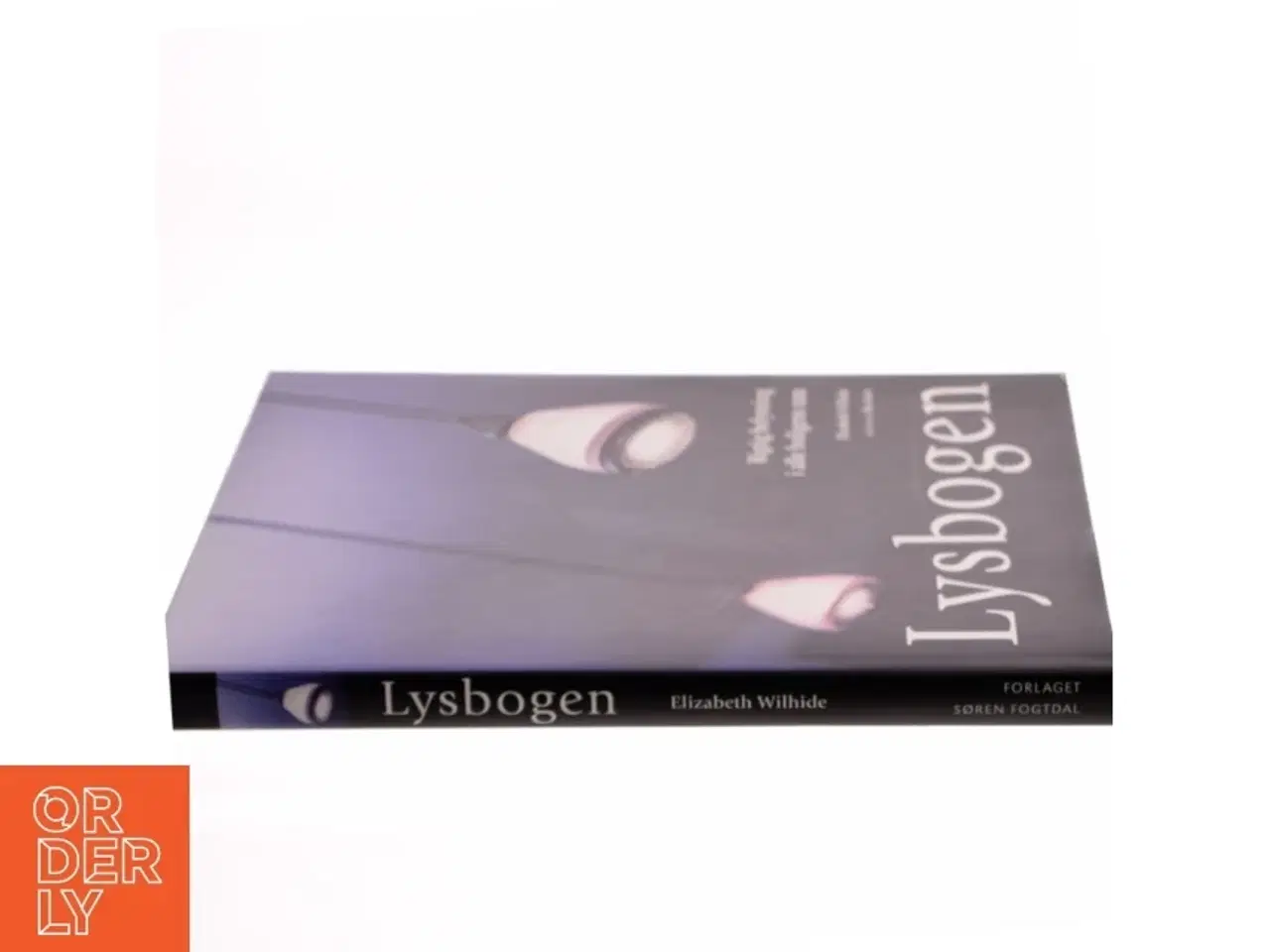 Billede 2 - Lysbogen : rigtig belysning i alle boligens rum (Bog)