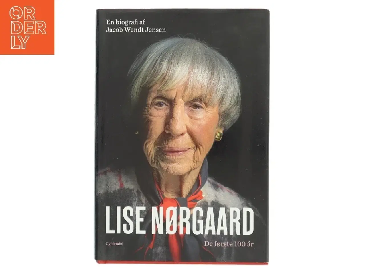 Billede 1 - Lise Nørgaard : de første 100 år : en biografi af Jacob Wendt Jensen (Bog)