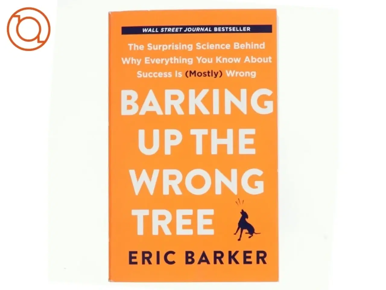 Billede 1 - Barking Up the Wrong Tree af Eric Barker (Bog)