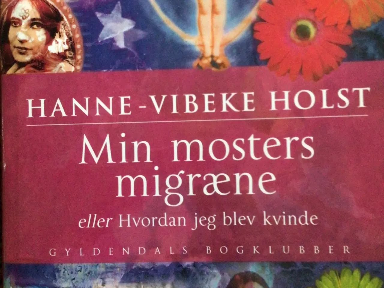 Billede 1 - Hanne-Vibeke Holst : Min mosters migræne