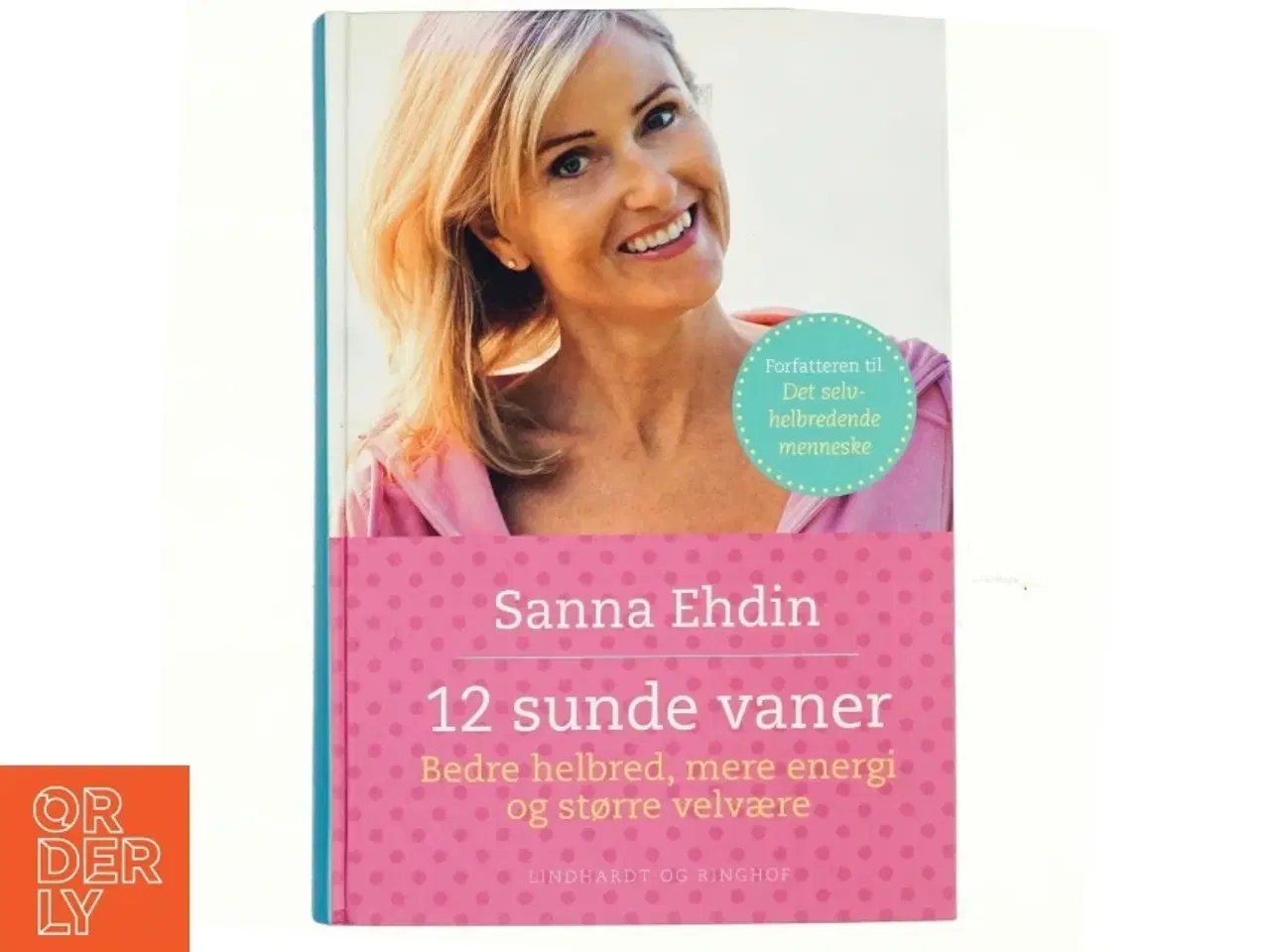Billede 1 - 12 sunde vaner : bedre helbred, mere energi, større velvære af Susanna Ehdin (Bog)