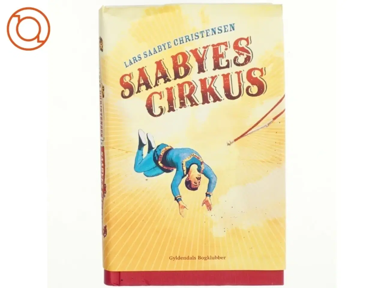 Billede 1 - Saabyes cirkus af Lars Saabye Christensen (f. 1953) (Bog)