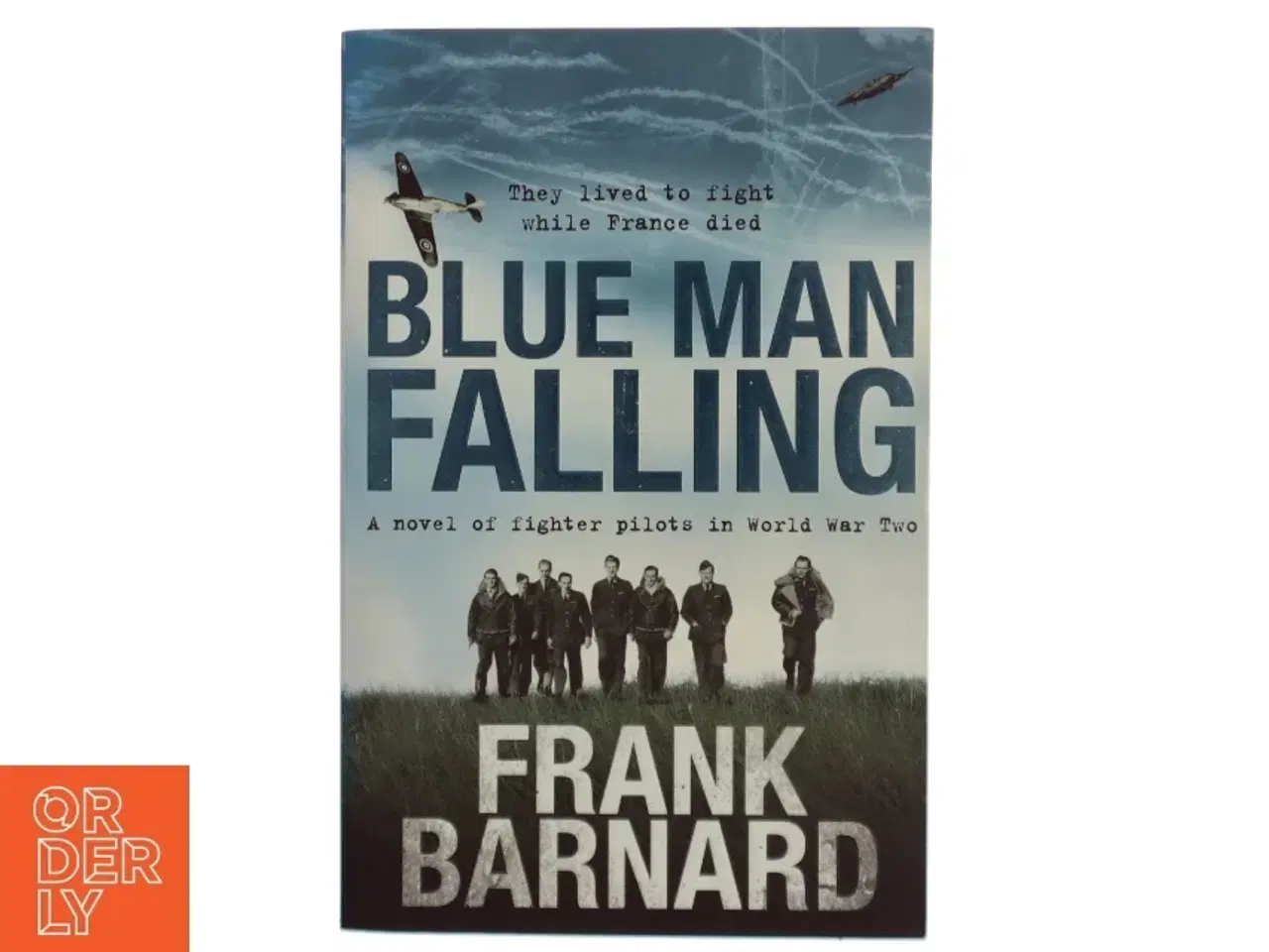Billede 1 - Blue Man Falling - A riveting World War Two tale of RAF fighter pilots af Frank Barnard (Bog)