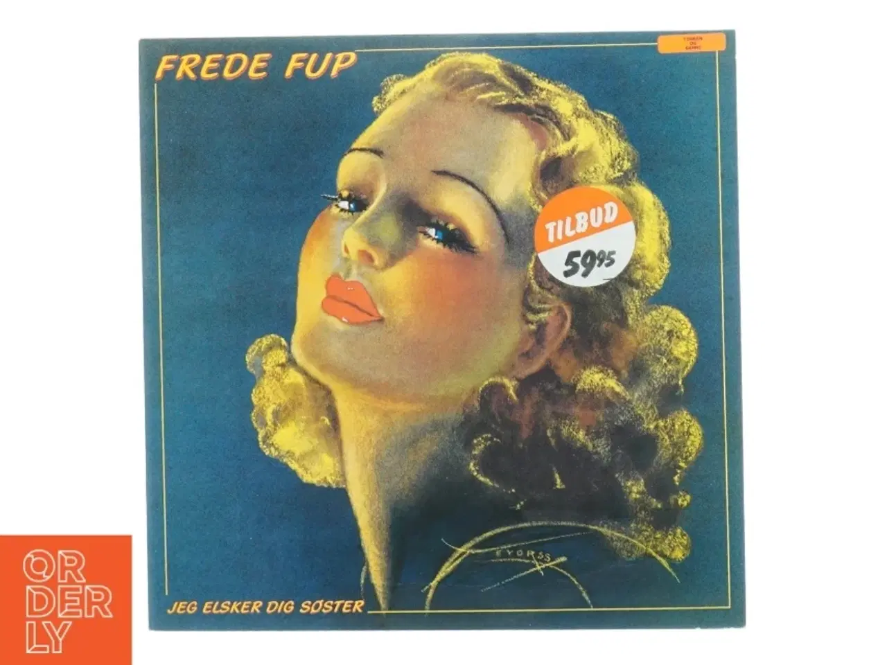 Billede 1 - Frede Fup - Jeg Elsker Dig Søster vinylplade fra CBS (str. 31 x 31 cm)