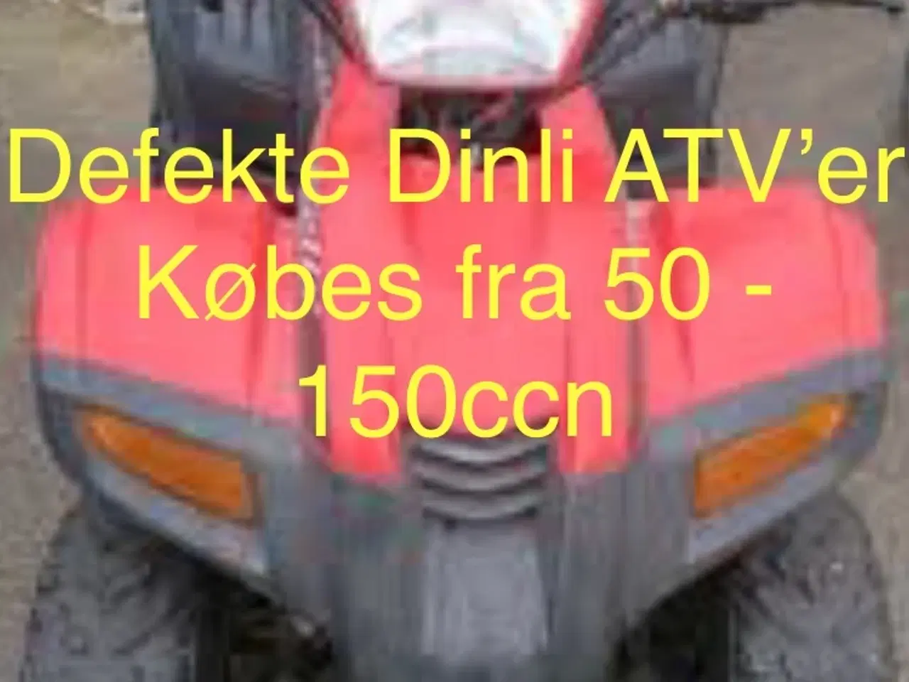 Billede 1 - Defekte Dinli ATV’er fra 50 - 150 ccm købes