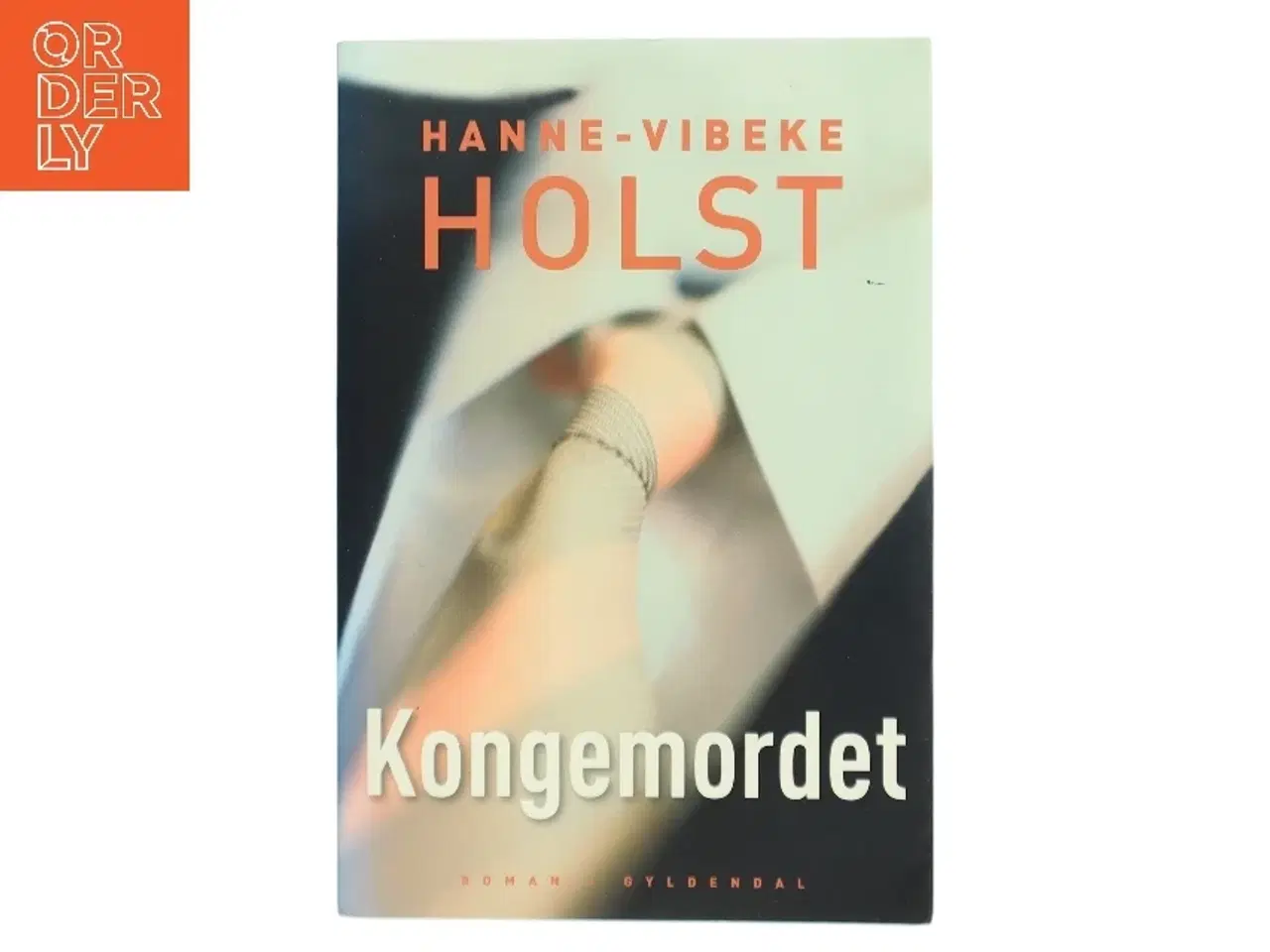 Billede 1 - Kongemordet : roman af Hanne-Vibeke Holst (Bog)