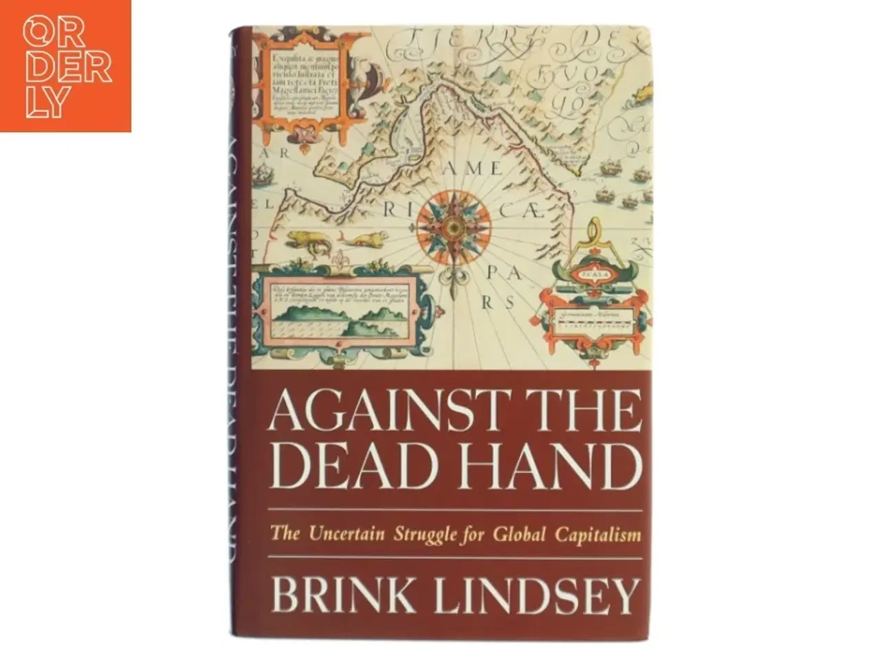 Billede 1 - Against the dead hand : the uncertain struggle for global capitalism af Brink Lindsey (Bog)