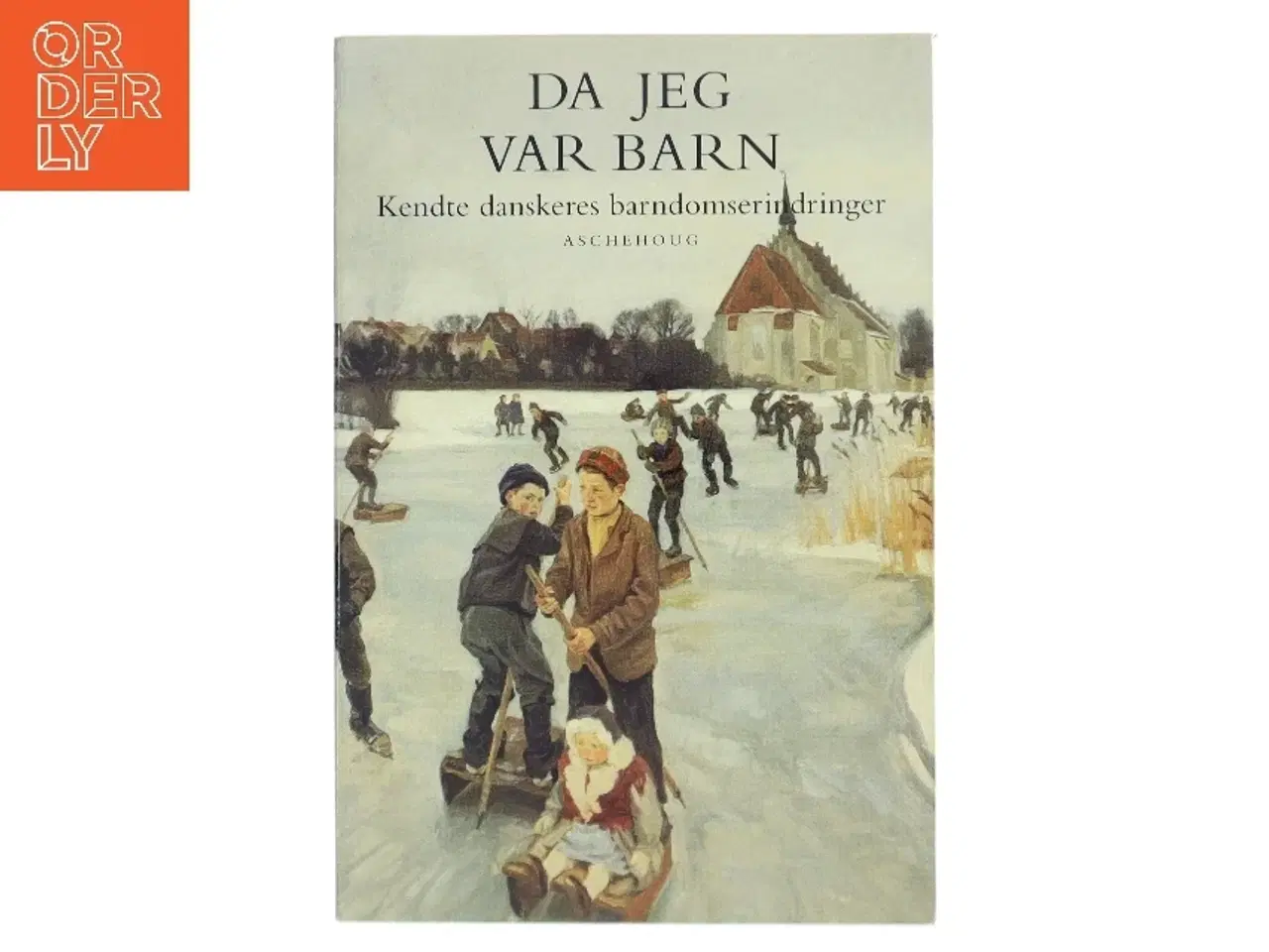 Billede 1 - Da jeg var barn : kendte danskeres barndomserindringer af Ole Knudsen (f. 1959) (Bog)