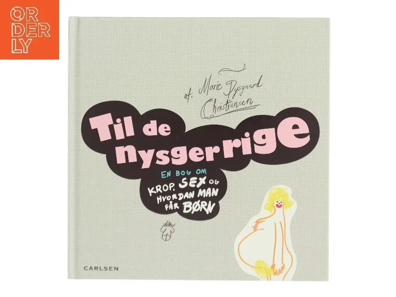 Billede 1 - Til de Nysgerrige : En bog om krop, sex og hvordan man får børn af Marie Dysgaard Christensen (Bog)